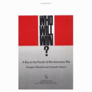 Who Will Win?: A Key to the Puzzle of Revolutionary War - Blaufarb, Douglas S, and Tanham, George K