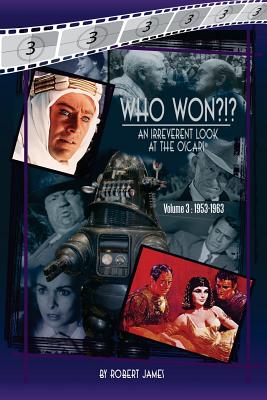 WHO Won?!? An Irreverent Look at the Oscars, Volume 3: 1953-1963 - James, Robert