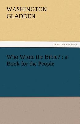 Who Wrote the Bible?: A Book for the People - Gladden, Washington