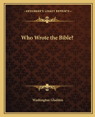 Who Wrote the Bible? - Gladden, Washington