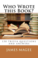 Who Wrote This Book?: 150 Trivia Questions and Answers