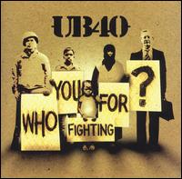 Who You Fighting For? [Unenhanced] - UB40
