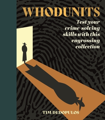 Whodunits: Test Your Crime Solving Skills with This Engrossing Collection - Dedopulos, Tim