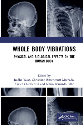 Whole Body Vibrations: Physical and Biological Effects on the Human Body - Taiar, Redha (Editor), and Machado, Christiano Bittencourt (Editor), and Chiementin, Xavier (Editor)