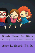 Whole Heart for Girls: Feeling Good about Yourself