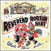 Whole New Life - The Reverend Horton Heat