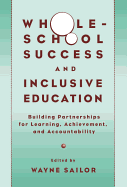 Whole-School Success and Inclusive Education: Building Partnerships for Learning, Achievement, and Accountability