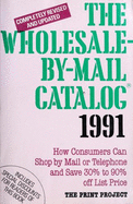 Wholesale by Mail Catalog 1991: Completely Revised and Updated How Consumers Can Shop by Mail...