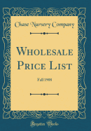 Wholesale Price List: Fall 1908 (Classic Reprint)