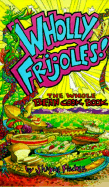 Wholly Frijoles!: The Whole Bean Cook Book - Golden West Publishers, and Fischer, Shayne