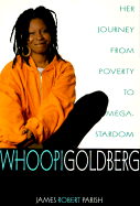 Whoopi Goldberg: Her Journey from Poverty to Megastardom - Parrish, James Robert, and Parish, James Robert