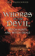 Whores of the Devil: Witch-Hunts and Witch-Trials