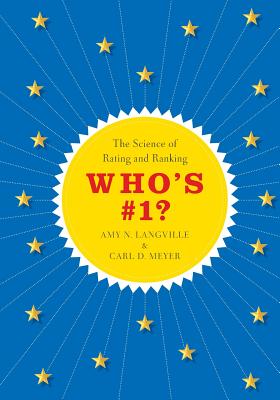 Who's #1?: The Science of Rating and Ranking - Langville, Amy N, and Meyer, Carl D