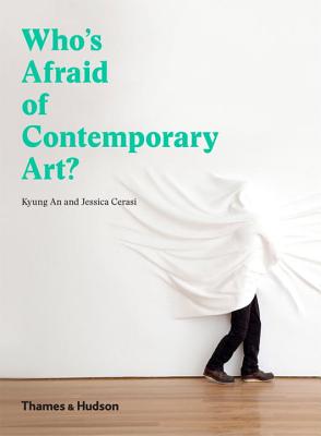 Who's Afraid of Contemporary Art? - An, Kyung, and Cerasi, Jessica