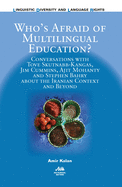 Who's Afraid of Multilingual Education?: Conversations with Tove Skutnabb-Kangas, Jim Cummins, Ajit Mohanty and Stephen Bahry About the Iranian Context and Beyond