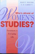 Who's Afraid of Women's Studies?: Feminisms in Everyday Life