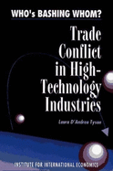 Who's Bashing Whom?: Trade Conflicts in High-Technology Industries