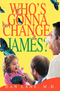 Who's Gonna Change, James?