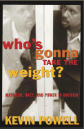 Who's Gonna Take the Weight?: Manhood, Race, and Power in America