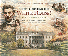 Who's Haunting the White House?: The President's Mansion and the Ghosts Who Live There