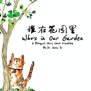 Who's in Our Garden: An English and Chinese Bilingual Story in Friendship
