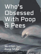 Who's Obsessed with Poop & Pees