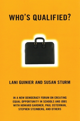 Who's Qualified?: A New Democracy Forum on the Future of Affirmative Action - Guinier, Lani, and Sturm, Susan