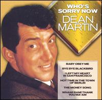 Who's Sorry Now - Dean Martin