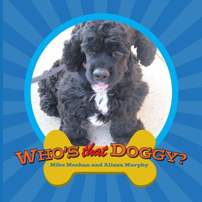 Who's That Doggy? - Murphy, Alissa (Contributions by), and Collins, Debra (Contributions by), and Rivard, David (Contributions by)