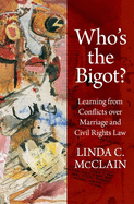 Who's the Bigot?: Learning from Conflicts Over Marriage and Civil Rights Law