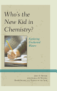 Who's the New Kid in Chemistry?: Exploring Uncharted Waters