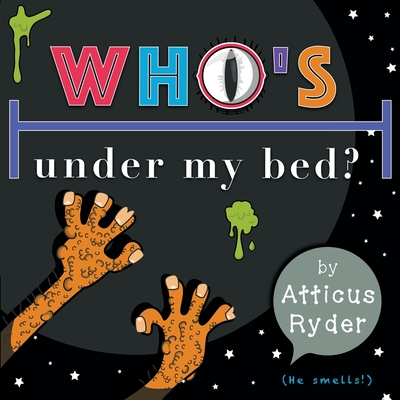 Who's Under My Bed - Ryder, Atticus