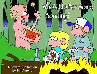Who's Up for Some Bonding?: A Foxtrot Collection - Amend, Bill