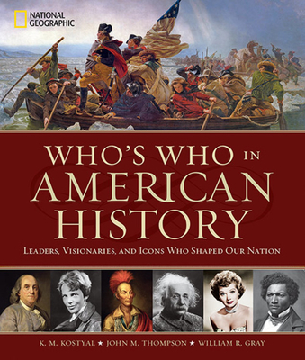 Who's Who in American History: Leaders, Visionaries, and Icons Who Shaped Our Nation - Thompson, John M