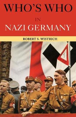 Who's Who in Nazi Germany - Wistrich, Robert S