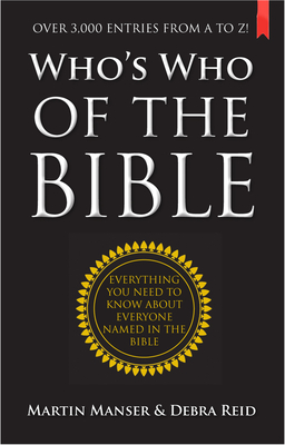 Who's Who of the Bible: Everything you need to know about everyone named in the Bible - Reid, Debra, and Manser, Martin H
