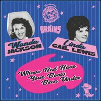 Whose Bed Have Your Boots Been Under? - Wanda Jackson/Linda Lewis