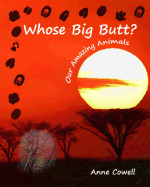 Whose Big Butt?: Our Amazing Animals