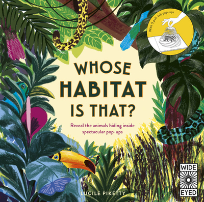 Whose Habitat Is That?: Reveal the Animals Hiding Inside Spectacular Pop-Ups - With 5 Pull-Tab Pop-Ups - Piketty, Lucile (Creator), and Brownridge, Lucy (Translated by)