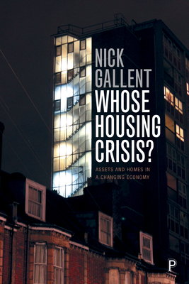 Whose Housing Crisis?: Assets and Homes in a Changing Economy - Gallent, Nick