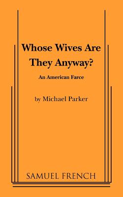 Whose Wives Are They Anyway? - Parker, Michael, Dr.