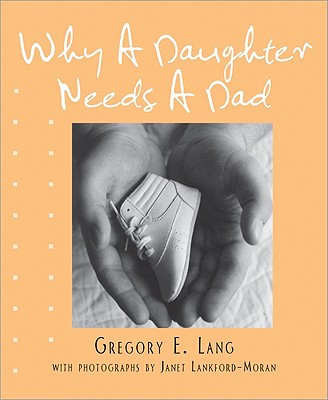 Why a Daughter Needs a Dad - Lang, Gregory