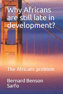 Why Africans are still late in development?: The Africans problem