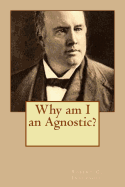 Why Am I an Agnostic?