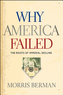 Why America Failed: The Roots of Imperial Decline