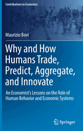 Why and How Humans Trade, Predict, Aggregate, and Innovate: An Economist's Lessons on the Role of Human Behavior and Economic Systems