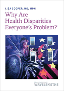 Why Are Health Disparities Everyone's Problem?