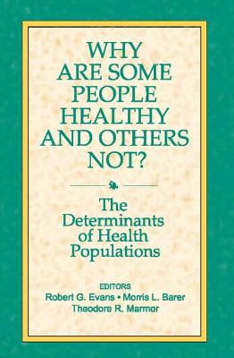 Why Are Some People Healthy and Others Not? - Barer, Morris (Editor)