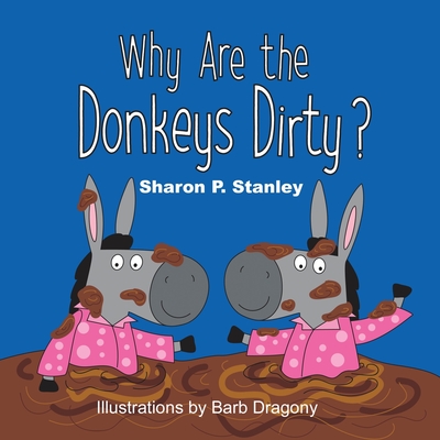 Why Are the Donkeys Dirty? - Stanley, Sharon P