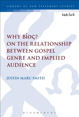 Why Bos? On the Relationship Between Gospel Genre and Implied Audience - Smith, Justin Marc